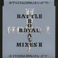 BATTLE ROYAL MIXES II | Discography | Archive | HOTEI.COM + 