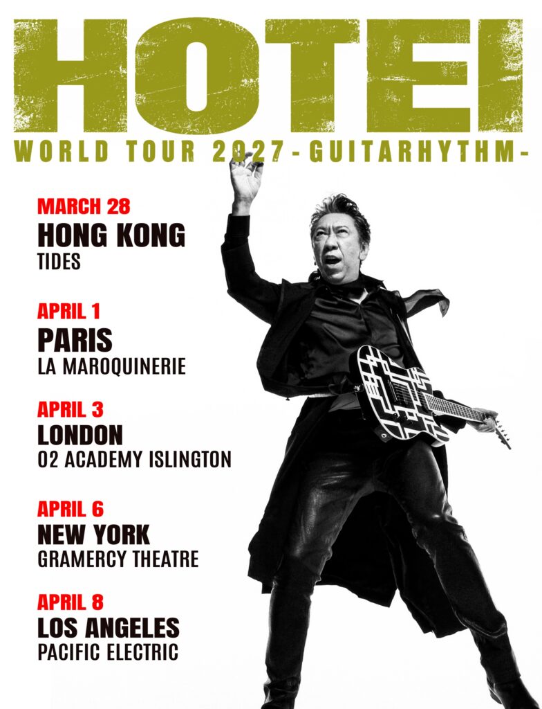 WORLD TOUR 2027 - GUITARHYTHM -

2027年3月28日
HONG KONG
TIDES

2027年4月1日
PARIS
LA MAROQUINERIE

2027年4月3日
LONDON
02 ACADEMY ISLINGTON

2027年4月6日
NEW YORK
GRAMERCY THEATRE

2027年4月8日
LOS ANGELES
PACIFIC ELECTRIC